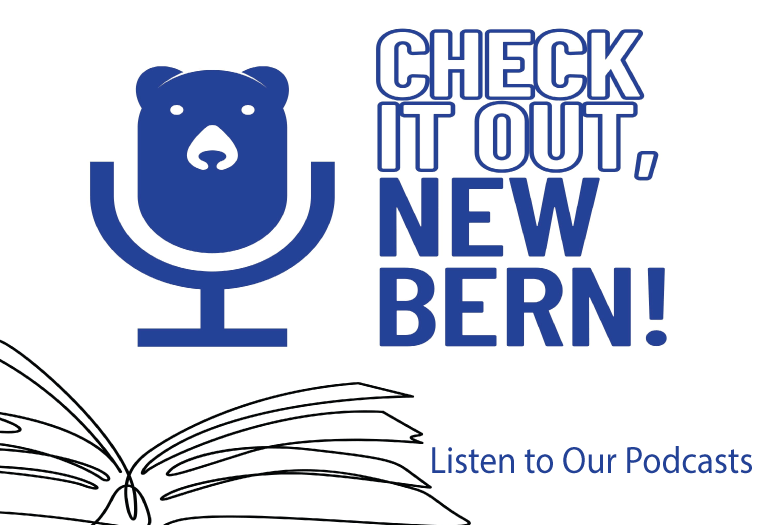 Check it Out New Bern, Listen to our Podcasts