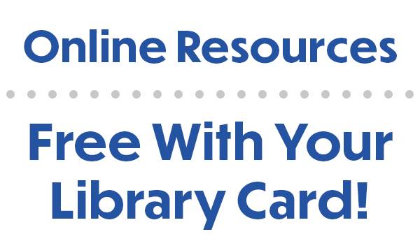 Online Resources, Free with Your Library Card